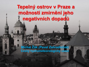 Tepelný ostrov v Praze a možnosti zmírnění jeho negativních dopadů, RNDr. Michal Žák, Ph.D., ČHMÚ